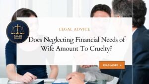 Does Neglecting Financial Needs of Wife Amount To Cruelty?