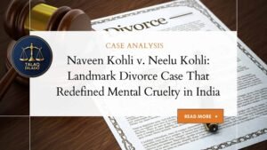 Naveen Kohli v. Neelu Kohli: Landmark Divorce Case That Redefined Mental Cruelty in India